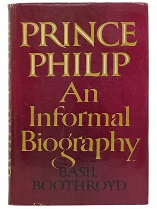 Item #2313114 Prince Philip: An Informal Biography. Basil Boothroyd