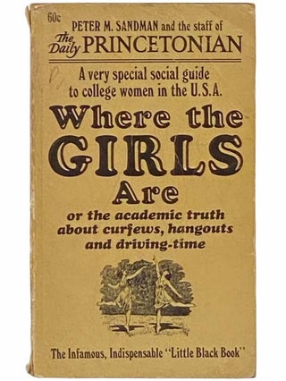 Item #2313175 Where the Girls Are; or, the Academic Truth about Curfews, Hangouts and...