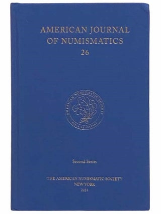 American Journal of Numismatics, No. 26 (Second Series. The American Numismatic Society.