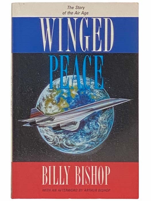 Item #2313315 Winged Peace: The Story of the Air Age. Billy Bishop.
