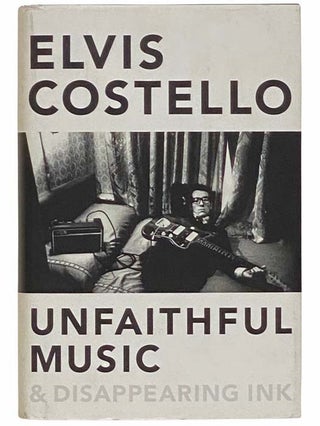 Item #2313341 Unfaithful Music & Disappearing Ink. Elvis Costello