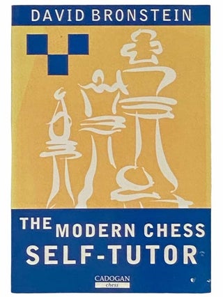 Item #2313348 The Modern Chess Self-Tutor (Cadogan Chess). David Bronstein, Ken Neat