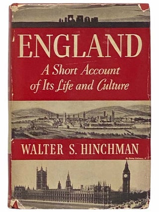 Item #2313466 England: A Short Account of Its Life and Culture. Walter S. Hinchman