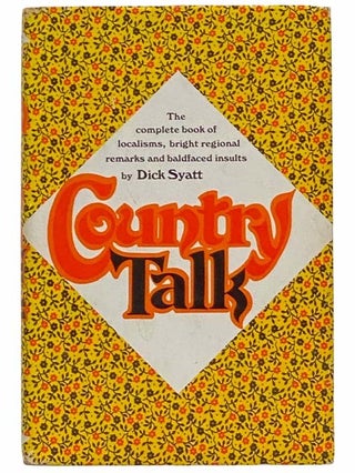 Item #2313596 Country Talk: The Complete Book of Localisms, Bright Regional Remarks, and...