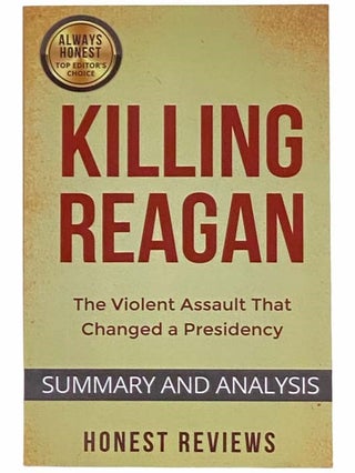 Item #2313597 Summary and Analysis: Killing Reagan - The Violent Assault That Changed a...