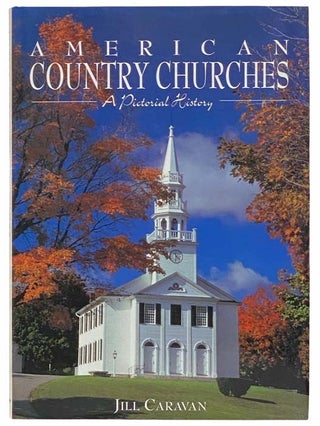 Item #2313754 American Country Churches: A Pictorial History. Jill Caravan