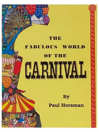Item #2313816 The Fabulous World of the Carnival. Paul Horsman
