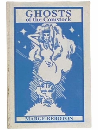 Item #2313902 Ghosts of the Comstock. Marge Reboton