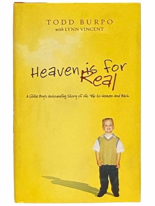 Item #2313904 Heaven is for Real: A Little Boy's Astounding Story of His Trip to Heaven and Back....