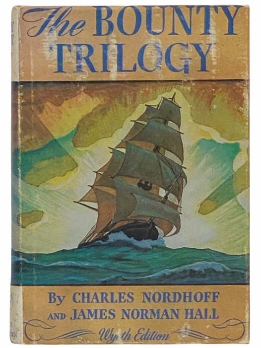 Item #2314018 The Bounty Trilogy: Comprising the Three Volumes -- Mutiny on the Bounty; Men Against the Sea; Pitcairn's Island (Wyeth Edition). Charles Nordhoff, James Norman Hall.