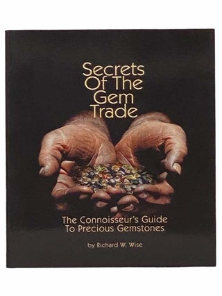 Item #2314121 Secrets of the Gem Trade: The Connoisseur's Guide to Precious Gemstones. Richard W....