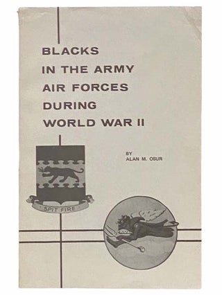 Item #2314160 Blacks in the Army Air Forces during World War II: The Problem of Race Relations....