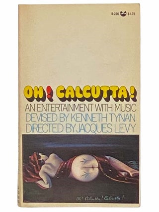 Item #2314189 Oh! Calcutta! An Entertainment with Music. Kenneth Tynan, Jacques Levy