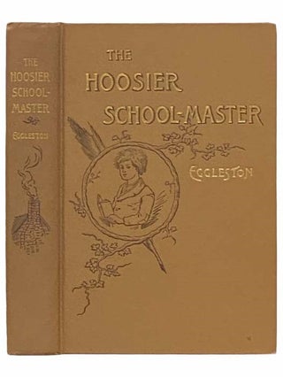 Item #2314212 The Hoosier School-Master: A Novel (Library Edition). Edward Eggleston
