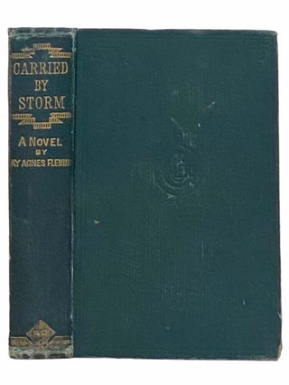 Item #2314227 Carried by Storm: A Novel. May Agnes Fleming