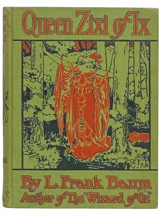 Item #2314393 Queen Zixi of Ix: or, The Story of the Magic Cloak. L. Frank Baum.