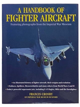 Item #2314408 A Handbook of Fighter Aircraft: Featuring Photographs from the Imperial War Museum....