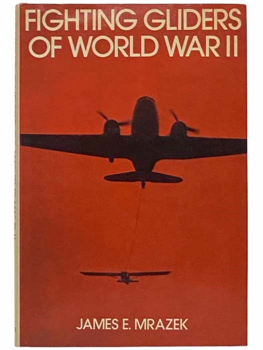 Item #2314412 Fighting Gliders of World War II. James E. Mrazek.