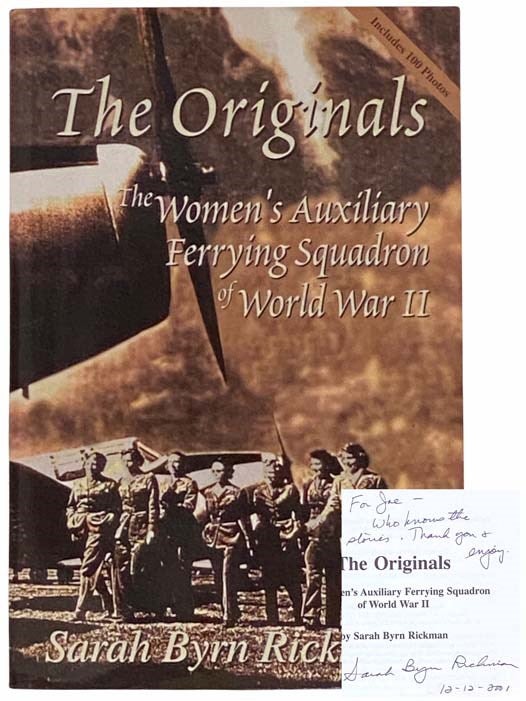 Item #2314583 The Originals: The Women's Auxiliary Ferrying Squadron of World War II. Sarah Byrn Rickman.
