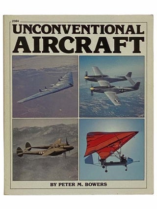 Item #2314718 Unconventional Aircraft. Peter M. Bowers