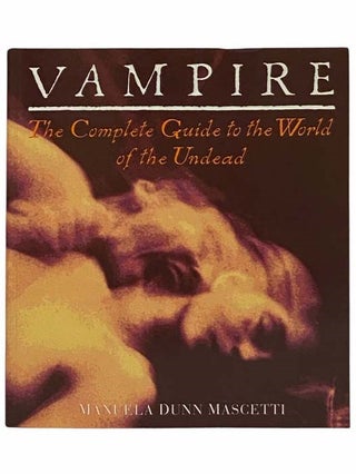 Item #2314741 Vampire: The Complete Guide to the World of the Undead. Manuela Dunn Mascetti