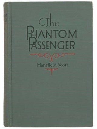 Item #2314816 The Phantom Passenger. Mansfield Scott