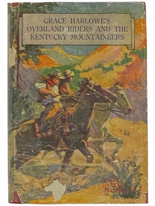 Item #2314829 Grace Harlowe's Overland Riders and the Kentucky Mountaineers (Book 3). Jessie...