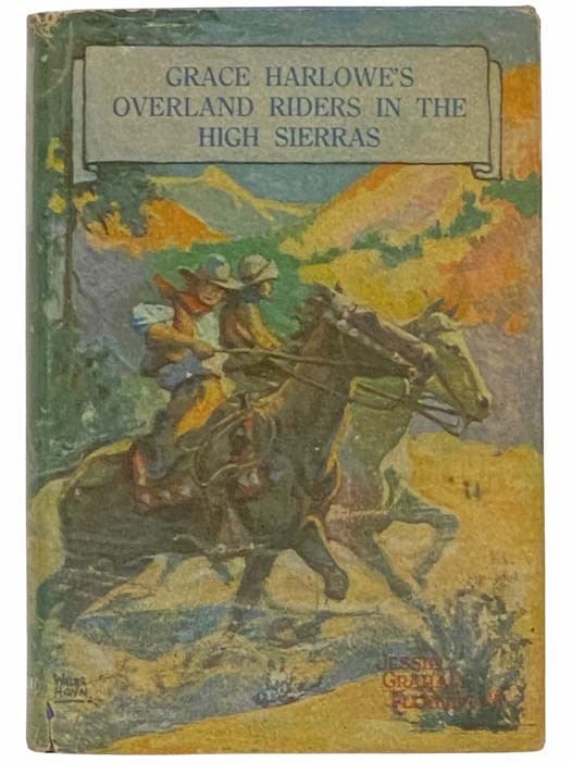 Item #2314830 Grace Harlowe's Overland Riders in the High Sierras (Book 5). Jessie Graham Flower.