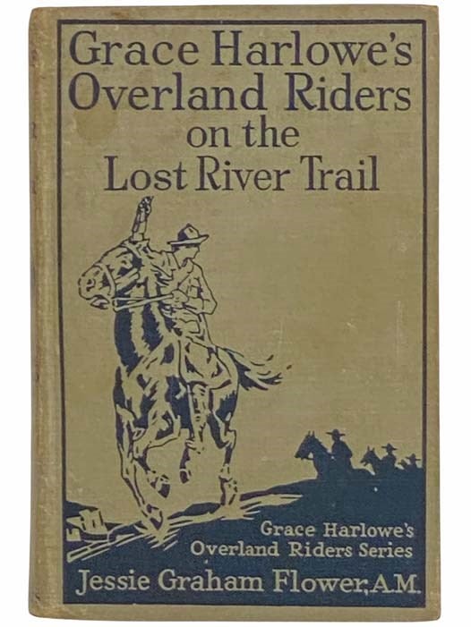 Item #2314835 Grace Harlowe's Overland Riders on the Lost River Trail (Book10). Jessie Graham Flower.