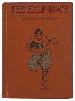Item #2314845 The Half-Back; A Story of School, Football, and Golf [Halfback]. Ralph H. Barbour