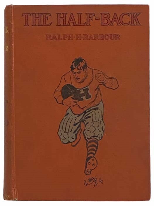 Item #2314845 The Half-Back; A Story of School, Football, and Golf [Halfback]. Ralph H. Barbour.