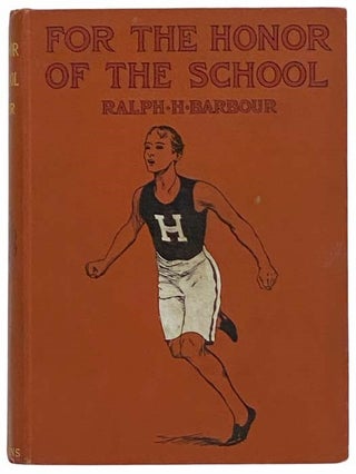 Item #2314846 For the Honor of the School: A Story of School Life and Interscholastic Sport....