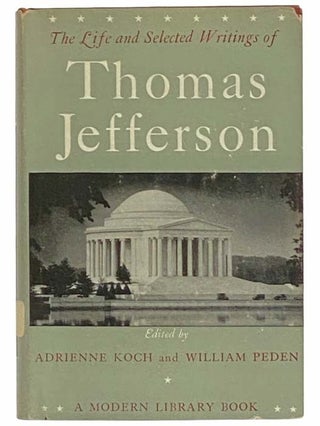 Item #2314925 The Life and Selected Writings of Thomas Jefferson (The Modern Library of the...