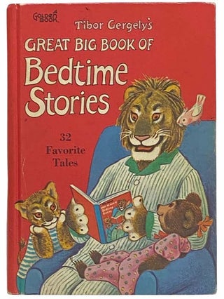Item #2314926 Tibor Gergely's Great Big Book of Bedtime Stories: 32 Favorite Tales. Tibor...