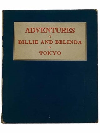 Item #2315011 Adventures of Billie and Belinda in Tokyo. T. F. M. Adams