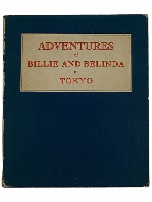 Item #2315011 Adventures of Billie and Belinda in Tokyo. T. F. M. Adams.