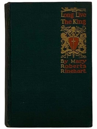 Item #2315090 Long Live the King. Mary Roberts Rinehart
