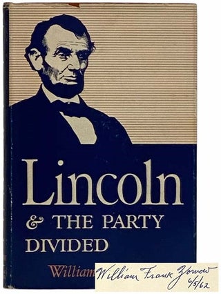 Item #2315166 Lincoln and the Party Divided. William Frank Zornow