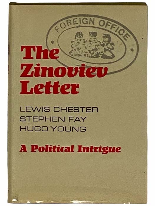 Item #2315263 The Zinoviev Letter: A Political Intrigue. Lewis Chester, Stephen Fay, Hugo Young.