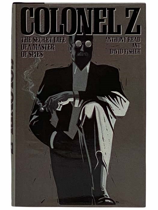 Item #2315278 Colonel Z: The Secret Life of a Master of Spies. Anthony Read, David Fisher.