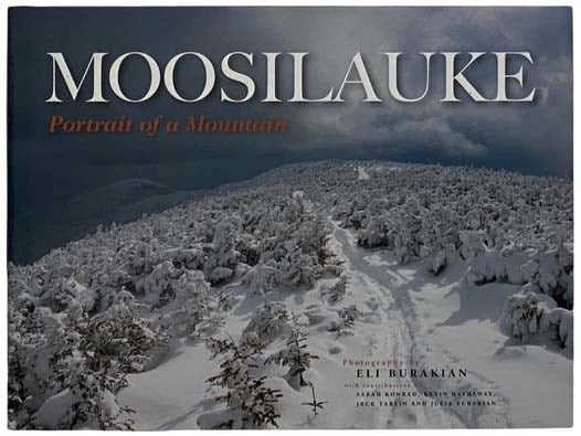 Item #2315315 Moosilauke: Portrait of a Mountain. Sarah Konrad, Kevin Hathaway, Jack Tarlin, Julia Burakian.