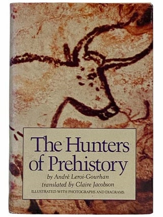 Item #2315371 The Hunters of Prehistory. Andre Leroi-Gourhan, Claire Jacobson