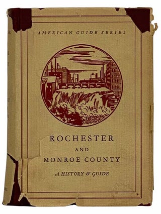 Item #2315459 Rochester and Monroe County: A History and Guide (American Guide Series). Works...