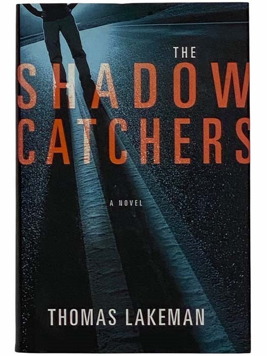 Item #2315679 The Shadow Catchers: A Novel. Thomas Lakeman.