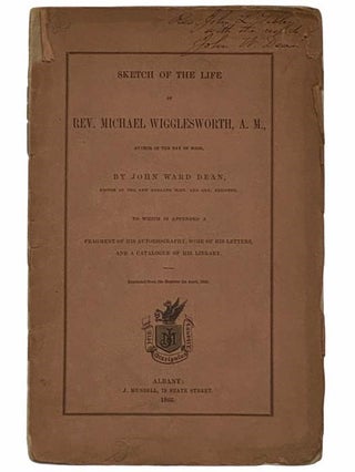 Item #2315782 Sketch of the Life of Rev. Michael Wigglesworth, A. M., Author of the Day of Doom;...