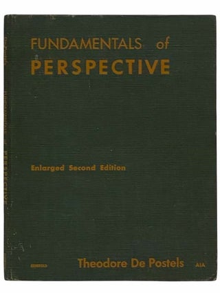 Item #2315808 Fundamentals of Perspective (Enlarged Second Edition). Theodore De Postels, Jeffrey...