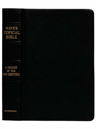 Item #2315819 Nave's Topical Bible: A Digest of the Holy Scriptures. Orville J. Nave