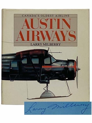 Item #2315831 Austin Airways: Canada's Oldest Airline. Larry Milberry