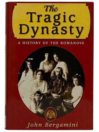Item #2315877 The Tragic Dynasty: A History of the Romanovs. John D. Bergamini