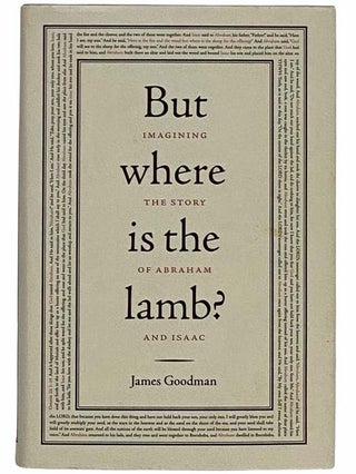 Item #2315879 But Where is the Lamb? Imagining the Story of Abraham and Isaac. James Goodman